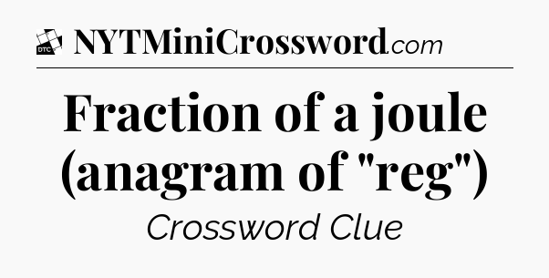 Fraction of a joule (anagram of 