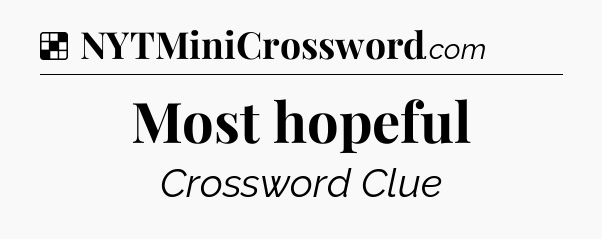 Solution: Most hopeful - NYT Crossword