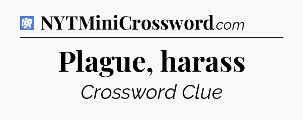 Plague, harass Puzzle Page Crossword Clue