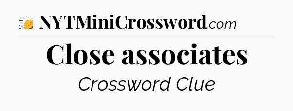 Close associates - 7 Little Words