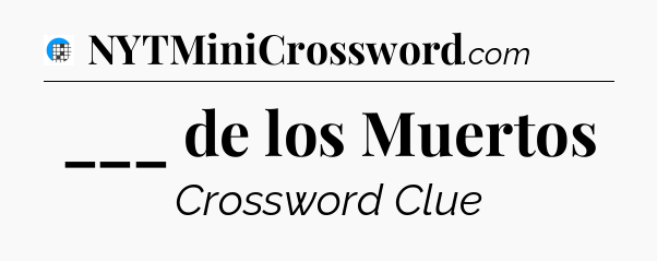 ___ de los Muertos Crossword Clue
