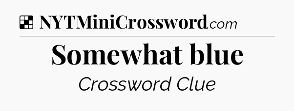 Solution: Somewhat blue - NYT Crossword