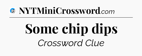Some chip dips Crossword Clue