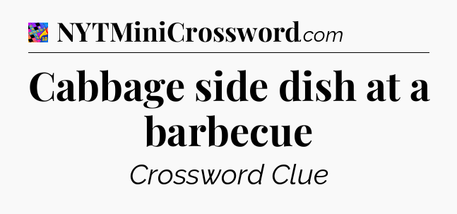 Cabbage side dish at a barbecue Crossword Clue