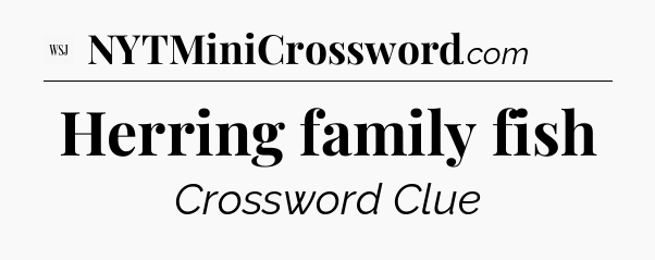 Herring family fish - WSJ Crossword