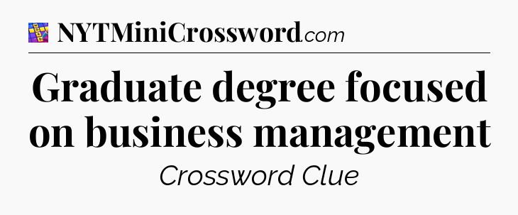 Graduate degree focused on business management Codycross