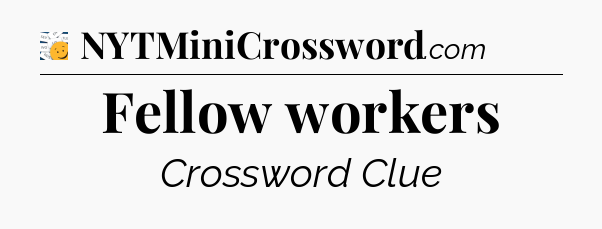 Fellow workers - 7 Little Words