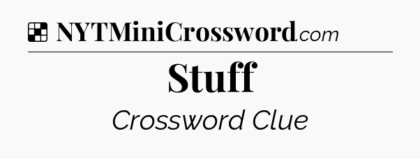 Solution: Stuff - NYT Crossword