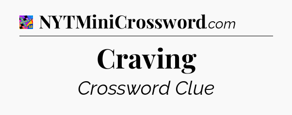 Craving Crossword Clue