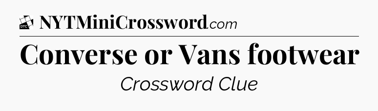 Converse or Vans footwear - Daily Themed Classic Crossword