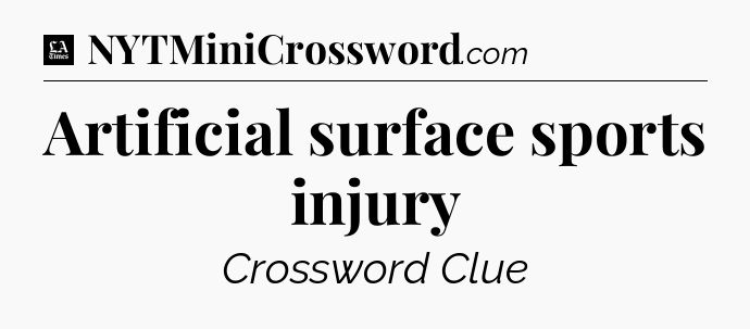 Artificial surface sports injury - LA Times Crossword