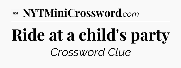 Ride at a child's party - WSJ Crossword