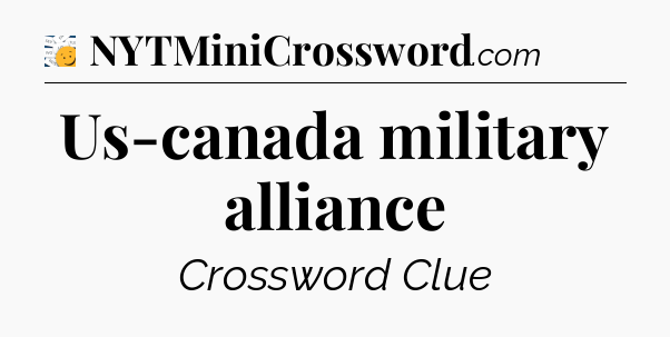 Us-canada military alliance - 7 Little Words