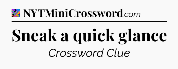 Sneak a quick glance Crossword Clue