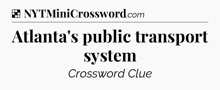 Solution: Atlanta's public transport system - NYT Crossword