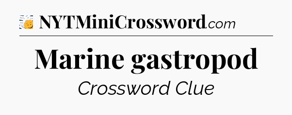 Marine gastropod - 7 Little Words