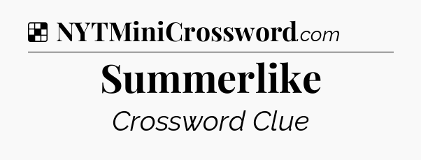 Solution: Summerlike - NYT Crossword
