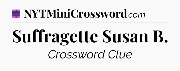 Suffragette Susan B - Thomas Joseph Crossword