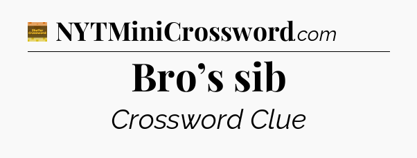 Bro’s sib crossword clue Eugene Sheffer