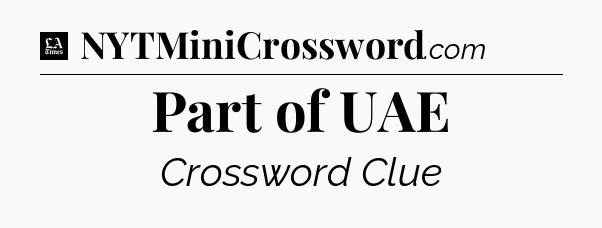 Part of UAE - LA Times Crossword