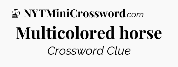 Multicolored horse - Daily Themed Classic Crossword