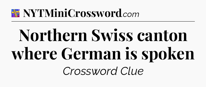 Northern Swiss canton where German is spoken Codycross