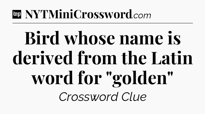 Bird whose name is derived from the Latin word for 