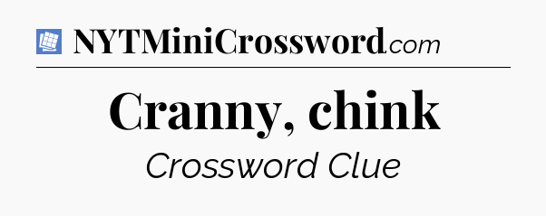 Cranny, chink Puzzle Page Crossword Clue