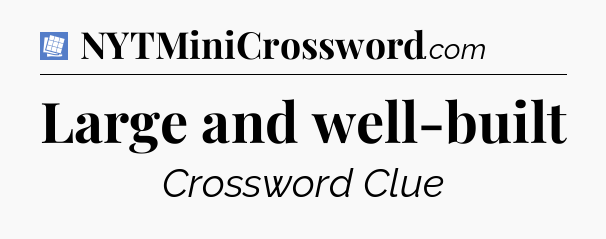 Large and well-built Puzzle Page Crossword Clue