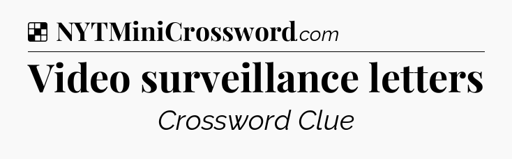 Solution: Video surveillance letters - NYT Crossword