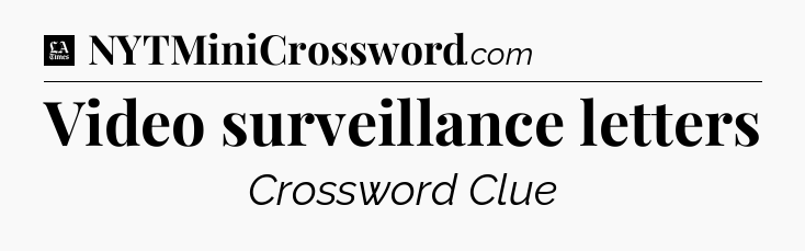 Video surveillance letters - LA Times Crossword