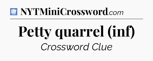 Petty quarrel (inf) Puzzle Page Crossword Clue