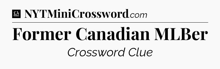 Former Canadian MLBer - LA Times Crossword