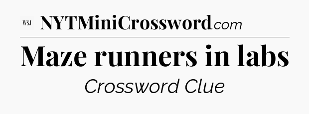 Maze runners in labs - WSJ Crossword
