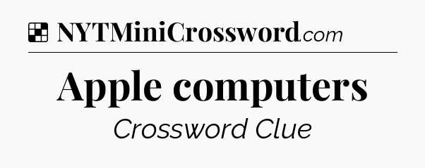 Solution: Apple computers - NYT Crossword