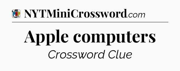 Apple computers Crossword Clue