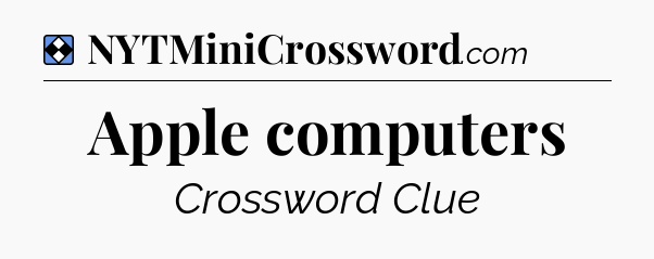 Solution: Apple computers - NYT Mini Crossword