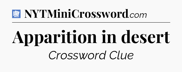 Apparition in desert Puzzle Page Crossword Clue
