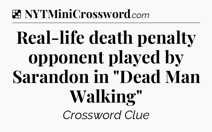 Solution: Real-life death penalty opponent played by Sarandon in 