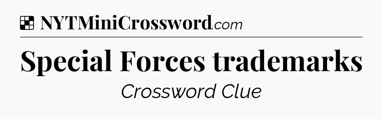 Solution: Special Forces trademarks - NYT Crossword