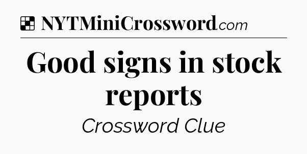 Solution: Good signs in stock reports - NYT Crossword