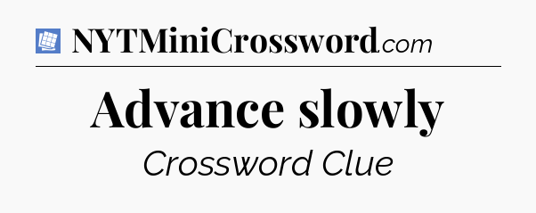 Advance slowly Puzzle Page Crossword Clue