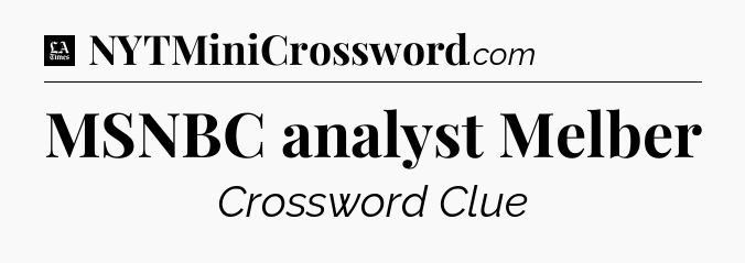 MSNBC analyst Melber - LA Times Crossword