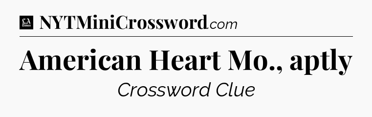 American Heart Mo., aptly - LA Times Crossword