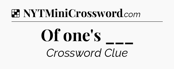 Solution: Of one's ___ - NYT Crossword