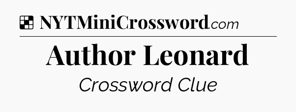 Solution: Author Leonard - NYT Crossword