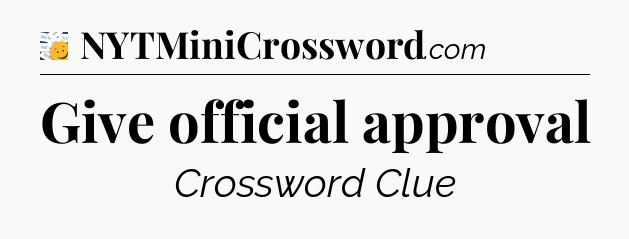 Give official approval - 7 Little Words