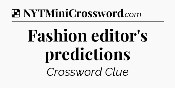 Solution: Fashion editor's predictions - NYT Crossword