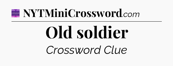Old soldier - Thomas Joseph Crossword