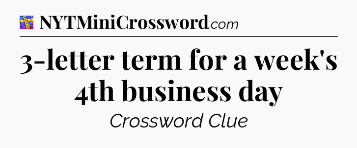 3-letter term for a week's 4th business day Codycross